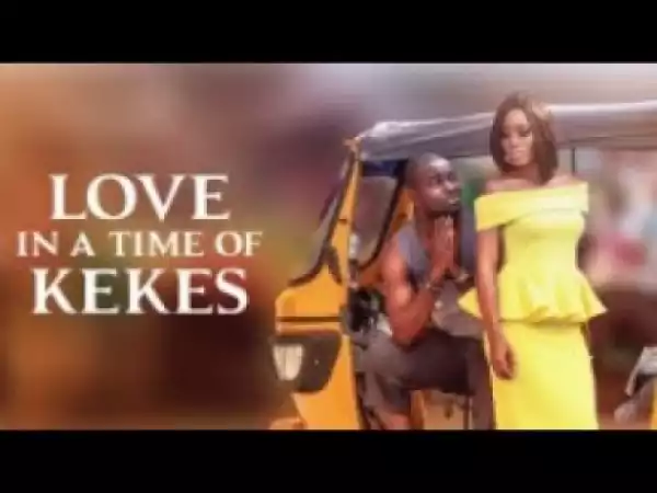 Video: Love In A Time of Keke - [Part 1] Latest 2018 Nigerian Nollywood Drama Movie